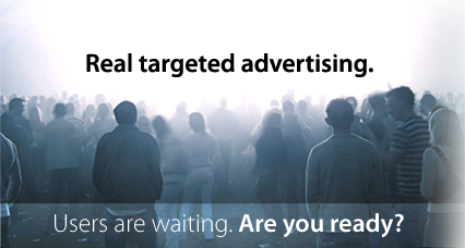 Real targeted advertising. Users are waiting. Are you ready?